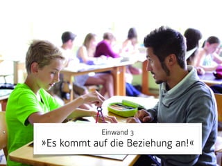 Einwand 1 
»schauen sonst schon genug in die Geräte«
 