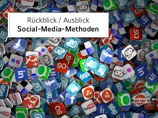 Rückblick / Ausblick 
Social-Media-Methoden
 