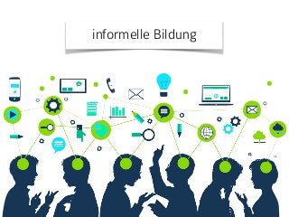informelle Bildung
 