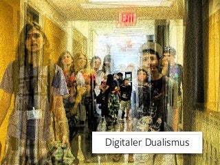 Digitaler Dualismus
 