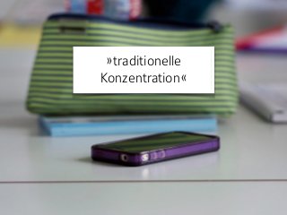 »traditionelle
Konzentration«
 