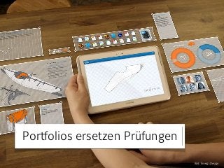 Bild: Energi.Design
Portfolios ersetzen Prüfungen
 