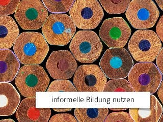 Beispiele schulischer
Öffentlichkeitsarbeit  
in Social Media
Bild: forut
informelle Bildung nutzen
 