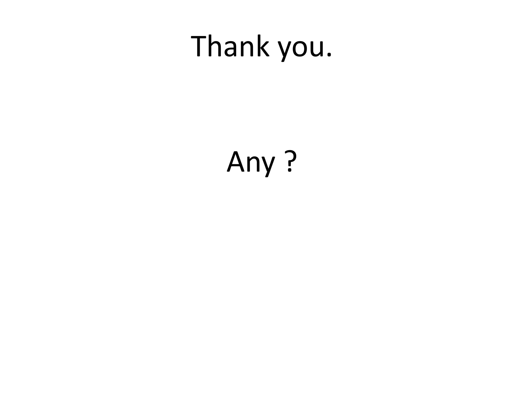 Thank you.
Any ?
 