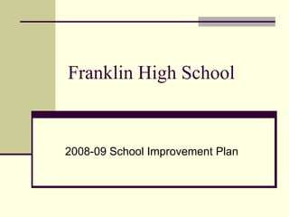 Franklin High School 2008-09 School Improvement Plan 