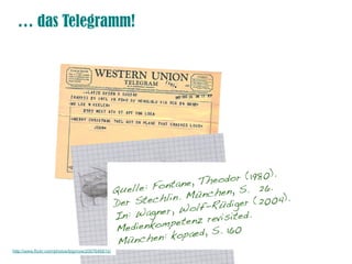 … das Telegramm!
 