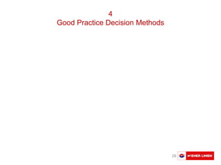 Austausch Basler Verkehrsbetriebe 29
4
Good Practice Decision Methods
 
