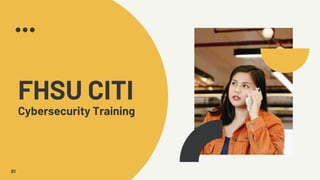 FHSU CITI
Cybersecurity Training
01
 
