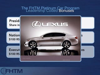 Leadership Coded  Bonuses The FHTM Platinum Car Program 