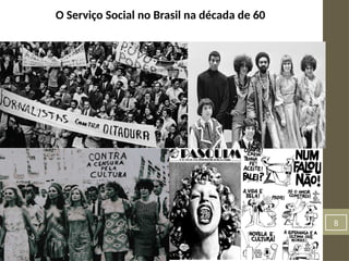 8
O Serviço Social no Brasil na década de 60
 