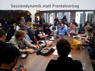 Sessiondynamik statt Frontalvortrag
 