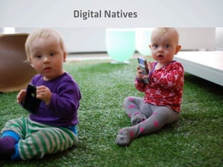 Digital Natives
1. asd
 