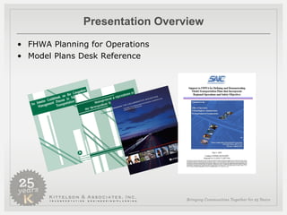 Presentation Overview FHWA Planning for Operations Model Plans Desk Reference 