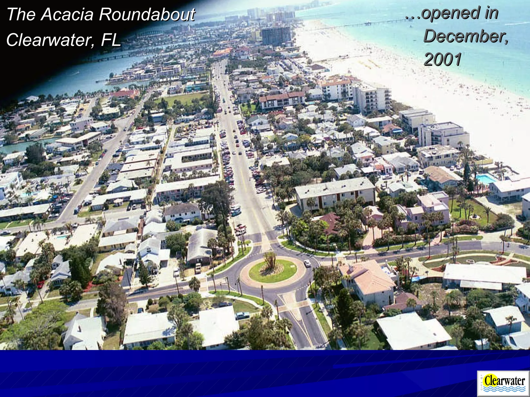 The Acacia Roundabout Clearwater, FL … opened in December, 2001 