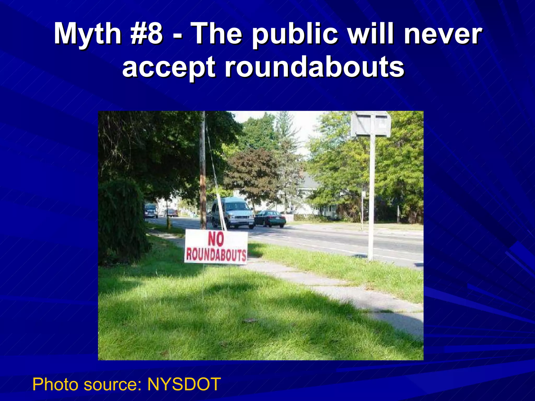 Myth #8 - The public will never accept roundabouts   Photo source: NYSDOT 
