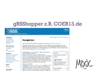 gRSShopper z.B. COER13.de
 