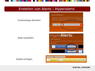 Erstellen von Alerts – Hyperalerts
Facebookapp aktivieren
Seite auswählen
Details eintragen
 