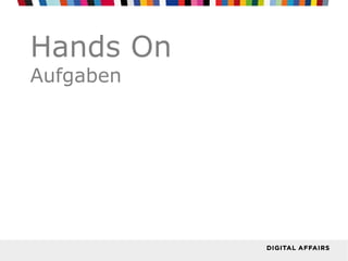 Hands On
Aufgaben
 
