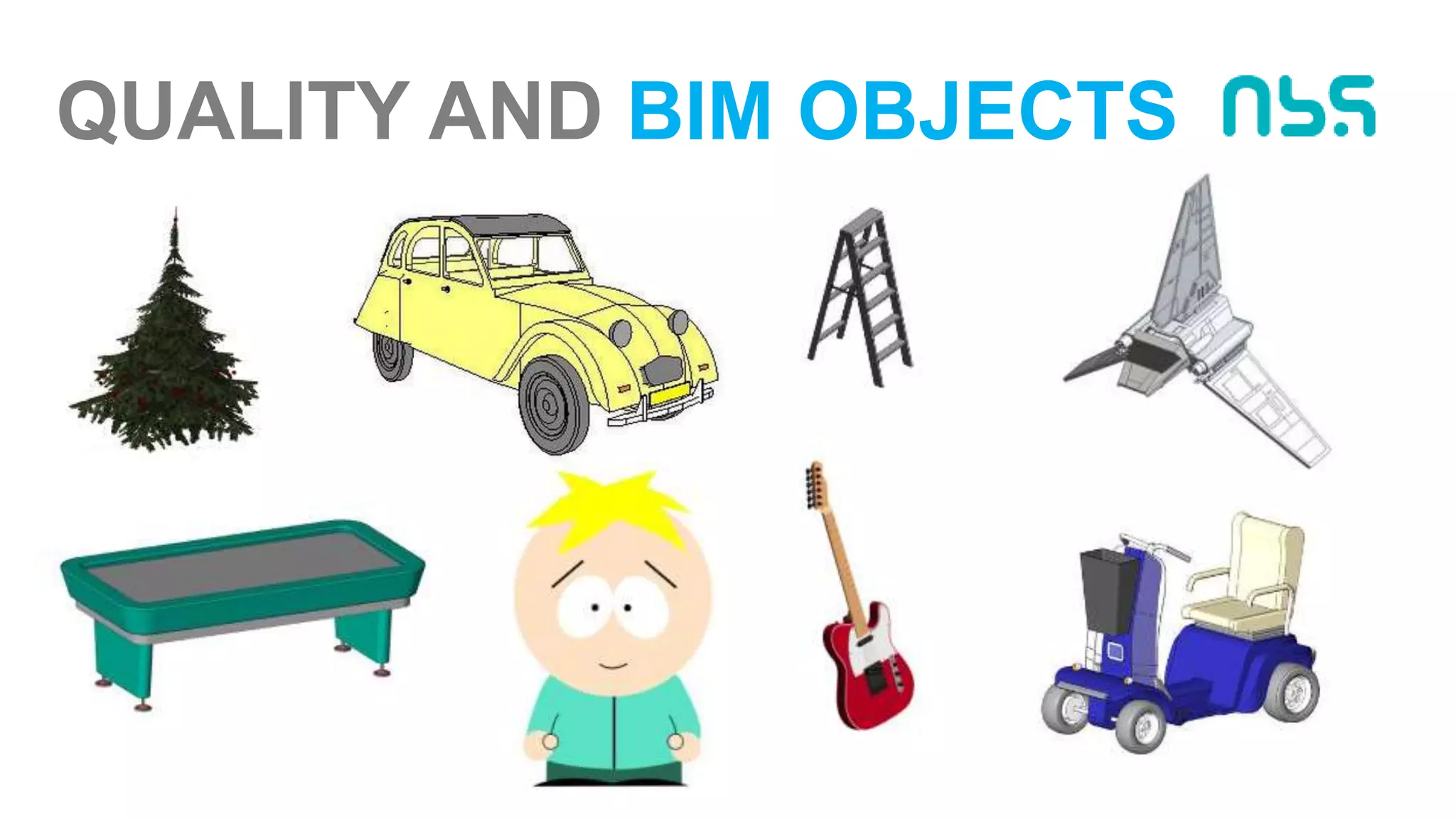 QUALITY AND BIM OBJECTS
 