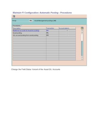 Change the Field Status Variant of the Asset G/L Accounts
 