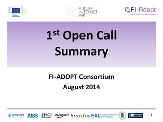 SSYNELIXISYNELIXIS** 1
FI-ADOPT Consortium
August 2014
1st Open Call
Summary
 