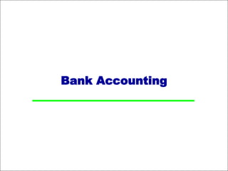 Bank Accounting
 