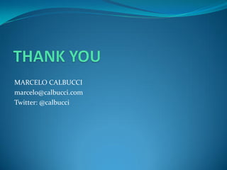 MARCELO CALBUCCI
marcelo@calbucci.com
Twitter: @calbucci
 