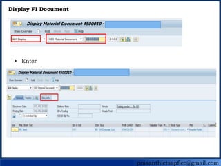prasanthictsapfico@gmail.com
Display FI Document
• Enter
 