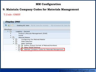 prasanthictsapfico@gmail.com
MM Configuration
9. Maintain Company Codes for Materials Management
T.Code: OMSY
 
