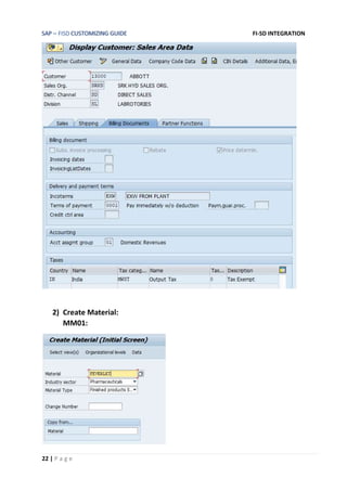 SAP – FISD CUSTOMIZING GUIDE FI-SD INTEGRATION
22 | P a g e
2) Create Material:
MM01:
 