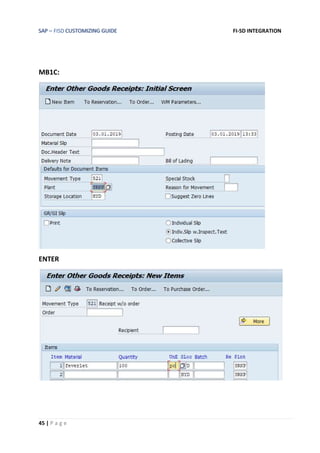 SAP – FISD CUSTOMIZING GUIDE FI-SD INTEGRATION
45 | P a g e
MB1C:
ENTER
 