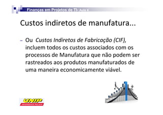 Finanças em Projetos de TI- Aula 4
                            TI-



    K            /                     /

                      D
 