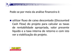 Finanças em Projetos de TI- Aula 4
                            TI-



W

                                         
          
 