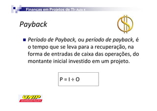 Finanças em Projetos de TI- Aula 4
                            TI-



W
     W              W




                        W / K
 