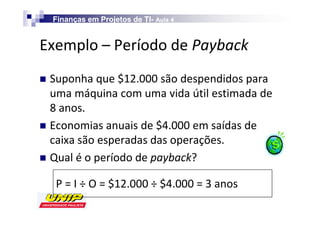 Finanças em Projetos de TI- Aula 4
                            TI-


                    W                   W
    ^


    

    Y

        W / K
 