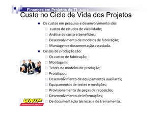 Finanças em Projetos de TI- Aula 5
                          TI-
Custo no Ciclo de Vida dos Projetos
          K



              
              D
          
              K
              D
              d
              W
              
              
              W
              
              
 