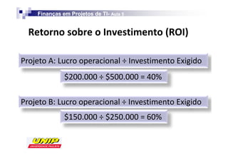 Finanças em Projetos de TI- Aula 5
                                TI-


    Z                            /               ZK/

W                                           /    



W                                          /    
 