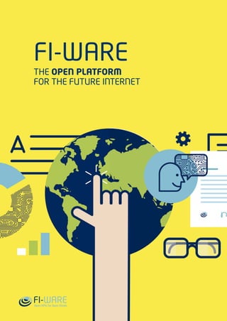FI-WARE
THE OPEN PLATFORM
FOR THE FUTURE INTERNET
 