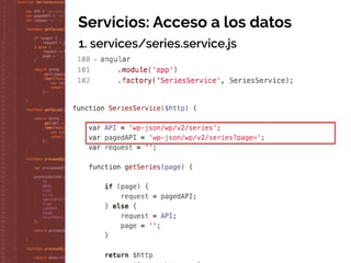 Servicios: Acceso a los datos
1. services/series.service.js
 