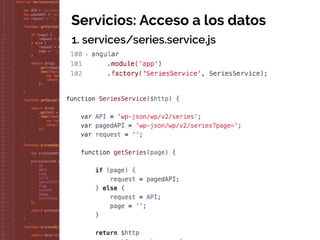 Servicios: Acceso a los datos
1. services/series.service.js
 