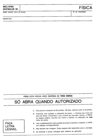 UFMG Provas Antigas 1982 aberta - Conteúdo vinculado ao blog      http://fisicanoenem.blogspot.com/   