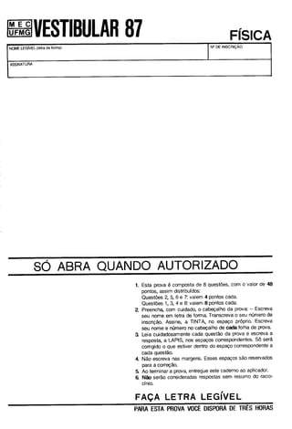 UFMG Provas Antigas 1987 aberta - Conteúdo vinculado ao blog      http://fisicanoenem.blogspot.com/   