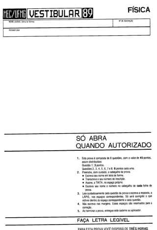 UFMG Provas Antigas 1989 aberta - Conteúdo vinculado ao blog      http://fisicanoenem.blogspot.com/   