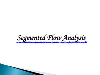 Segmented Flow Analysis
 