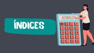 índices
 