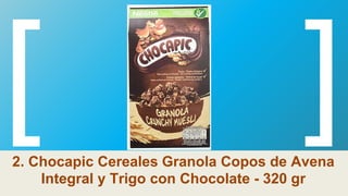2. Chocapic Cereales Granola Copos de Avena
Integral y Trigo con Chocolate - 320 gr
 