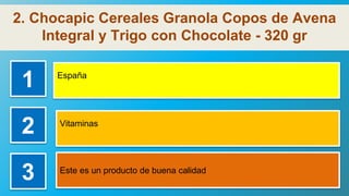 2. Chocapic Cereales Granola Copos de Avena
Integral y Trigo con Chocolate - 320 gr
1 España
2 Vitaminas
3 Este es un prod...