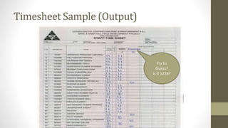 Timesheet Sample (Output) 
Try to 
Guess? 
Is it 5226? 
 