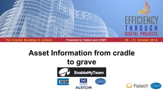 Asset Information from cradle 
to grave 
 