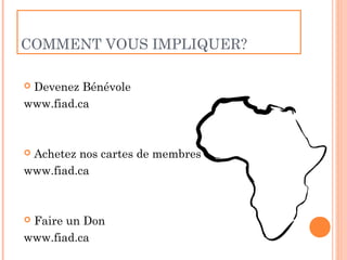 COMMENT VOUS IMPLIQUER?

Devenez Bénévole
www.fiad.ca



Achetez nos cartes de membres
www.fiad.ca



Faire un Don
www.fiad.ca
 
